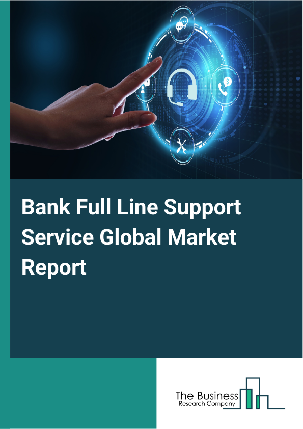 Bank Full Line Support Service Market Report Infographic Image