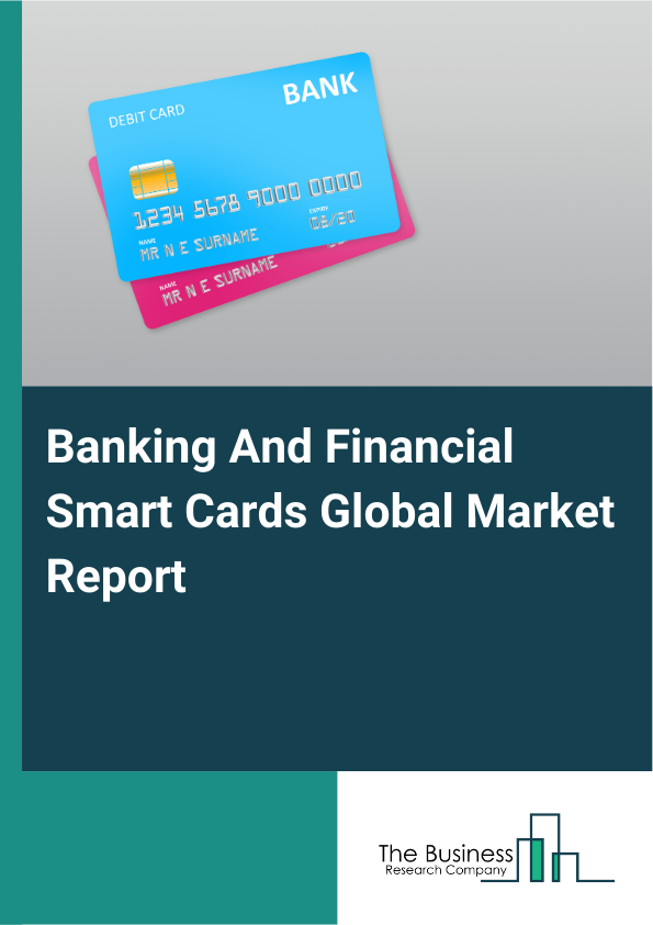 Banking And Financial Smart Cards Market Report Infographic Image