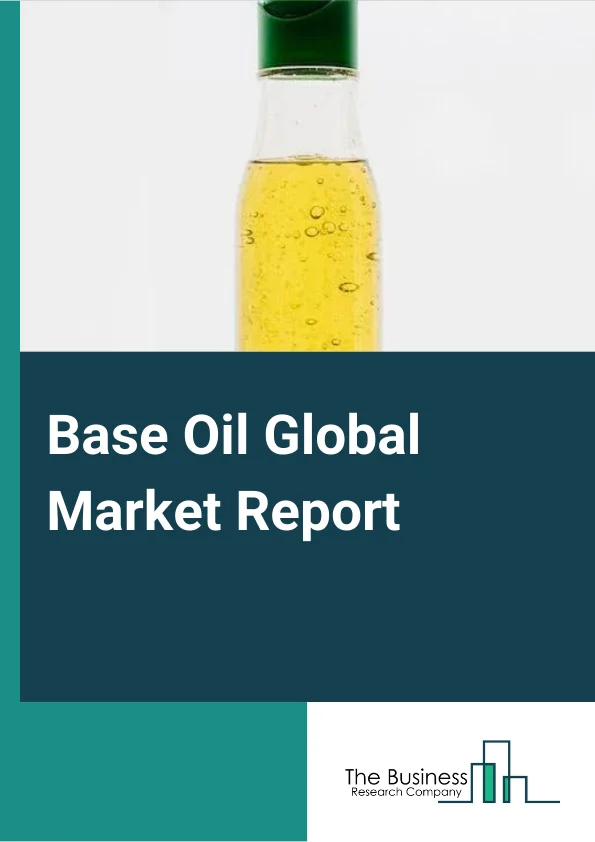 Base Oil Global Market Report 2024 – By Type (Mineral, Synthetic, Bio-Based), By Group (Group I, Group II, Group III, Group IV, Group V), By Application (Automotive Oil, Industrial Oil, Metalworking Fluid, Greases, Hydraulic Oil, Other Applications) – Market Size, Trends, And Global Forecast 2024-2033