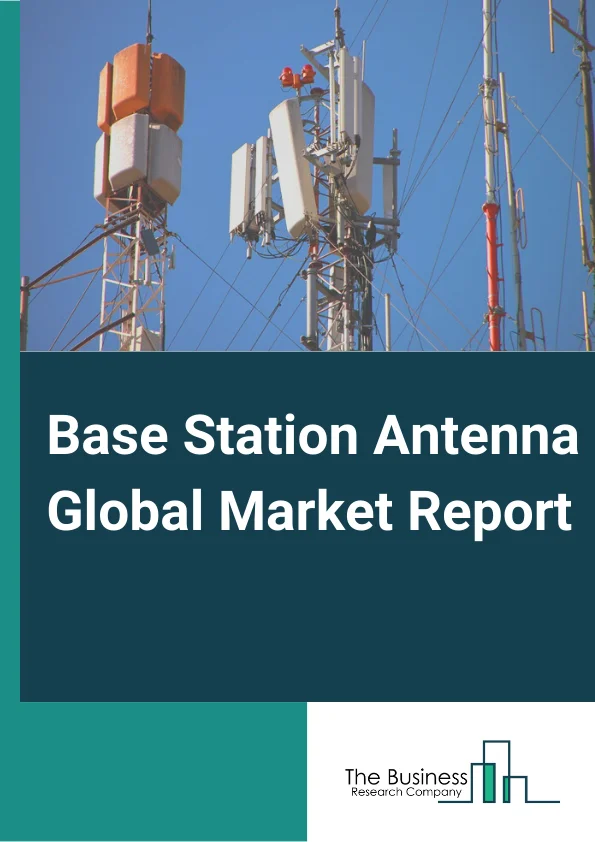 Base Station Antenna Global Market Report 2024 – By Type (Omni Antenna, Dipole Antenna, Multibeam Antenna, Small Cell, Other Types), By Technology (3G, 4G or LTE, 5G), By Application (Mobile Communication, Intelligent Transport, Industrial, Smart City, Military and Defense, Other Applications) – Market Size, Trends, And Global Forecast 2024-2033