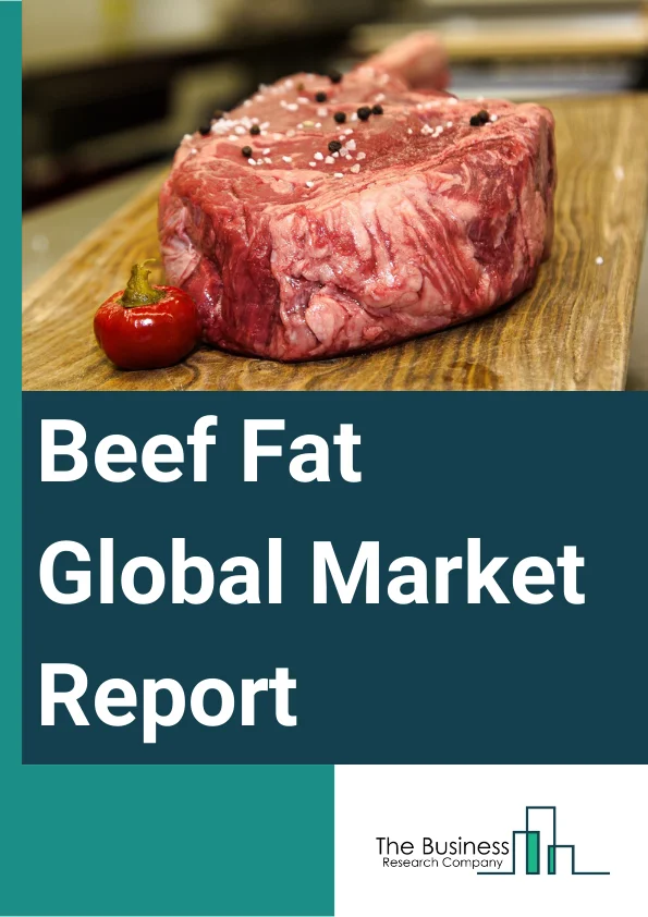 Beef Fat Global Market Report 2024 – By Product Type (Solid, Paste), By Application (Biodiesel, Animal Feed, Oleo Chemical, Food Industry, Other Applications), By Distribution Channel (Business To Business, Hypermarkets Or Supermarkets, Retail Stores, Online Stores, Other Distribution Channels) – Market Size, Trends, And Global Forecast 2024-2033