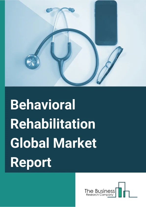 Behavioral Rehabilitation Global Market Report 2025 – By Treatment Method (Counseling, Medication, Support Services, Other Treatment Methods), By Application (Anxiety Disorders, Mood Disorders, Substance Abuse Disorders, Personality Disorders, Attention Deficit Disorders), By Healthcare Settings (Outpatient Behavioral Rehabilitation, Inpatient Behavioral Rehabilitation, Residential Behavioral Rehabilitation) – Market Size, Trends, And Global Forecast 2025-2034