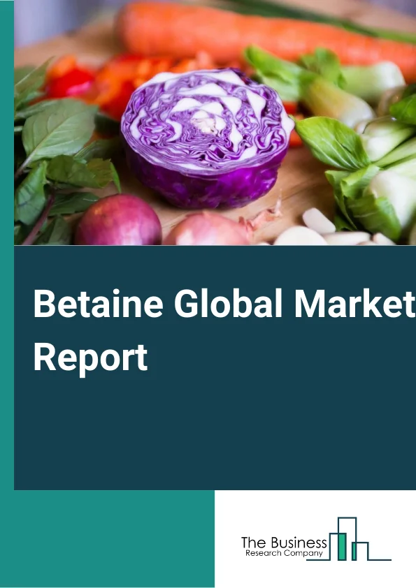 Betaine Global Market Report 2024 – By Type (Synthetic Betaine, Natural Betaine), By Form (Betaine Anhydrous, Betaine Monohydrate, Cocamidopropyl Betaine, Betaine Hydrochloride, Other Forms), By Application (Food And Beverages, and Dietary Supplements, Animal Feed, Personal Care, Detergent, Other Applications) – Market Size, Trends, And Global Forecast 2024-2033