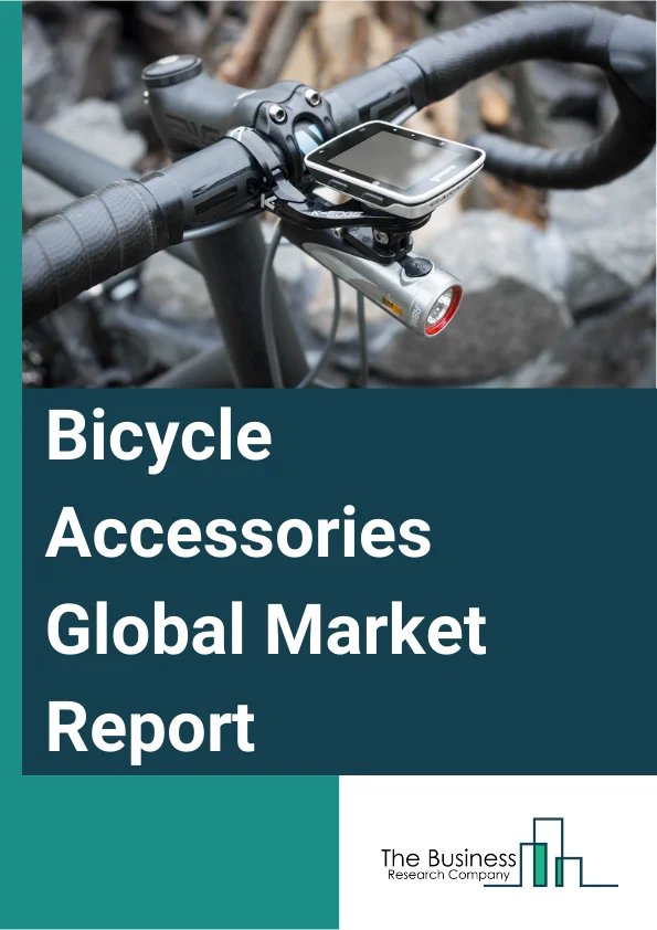 Bicycle Accessories Global Market Report 2024 – By Product (Apparels, Components, Bicycle Type (Mountain Bikes, Hybrid Bikes, Road Bikes, Cargo Bikes, Other Bicycle Types), By Marketplace (Original Equipment Manufacturer (OEM), Aftermarket), By Sale Channel (Offline, Online) – Market Size, Trends, And Global Forecast 2024-2033