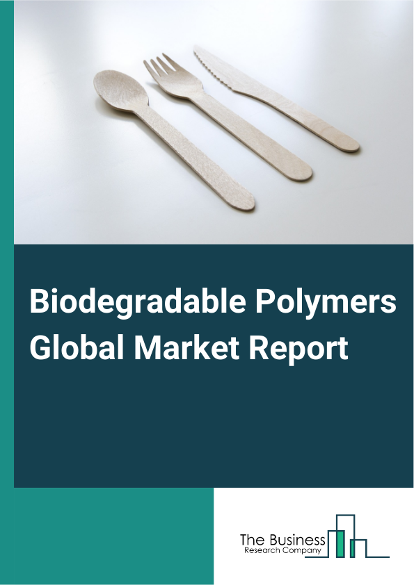 Biodegradable Polymers Global Market Report 2025 – By Type (Starch-Based, Polylactic Acid (PLA), Polyhydroxy Alkanoates (PHA), Polyesters, Cellulose Derivatives), By Substrate (Paper And Paperboard, Cellulose Films, Other Substrates), By Application (Agriculture, Textile, Consumer Goods, Packaging, Healthcare, Other Applications) – Impact of Tariff and Trade War on Market Size, Growth, Trends, and Forecast 2025–2034