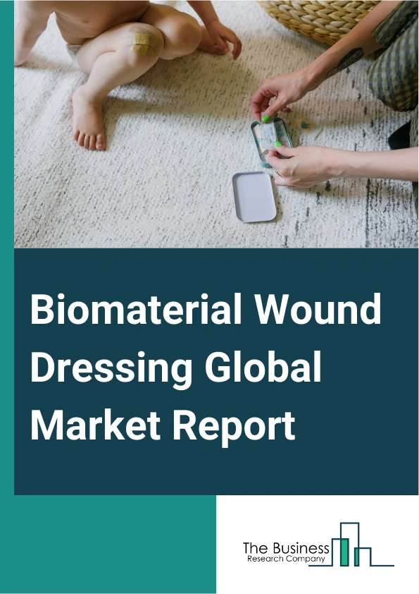 Biomaterial Wound Dressing Global Market Report 2025 – By Type (Hydrogel, Alginate Dressing, Hydrocolloid Dressings, Skin Substitutes), By Application (Burns, Pressure Ulcers, Surgical Wounds, Lacerations And Cuts, Skin ...