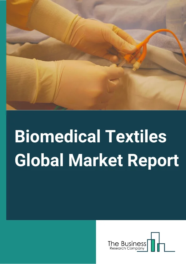 Biomedical Textiles Global Market Report 2024 – By Product Type (Non Implantable, Implantable), By Fabric (Non-Woven Biomedical Textiles, Woven Biomedical Textiles, Knitted Biomedical Textiles), By Fiber Type (Non Biodegradable, Biodegradable), By Applications (Ophthalmology, Neurology, Cardiology, Dentistry, Orthopedics, General Surgery And Treatment, Other Applications), By End Users (Hospitals, Ambulatory Centers, Clinics, Community Healthcare, Other End Users) – Market Size, Trends, And Global Forecast 2024-2033