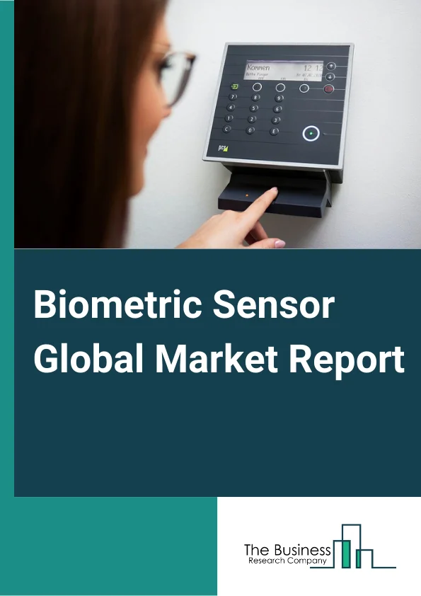 Biometric Sensor Global Market Report 2025 – By Type (Capacitive Sensors, Optical Sensors, Thermal Sensors, Ultrasound Sensors, Electric Field Sensors), By Application (Voice Scan, Finger Scan, Hand Scan, Facial Scan, Iris Scan, Vein Scan, Other Applications), By End-User (Consumers Electronics, Commercial Centers And Buildings, Medical Research And Lab, Bank And Finance Service Sector, Defense and Security, Other End-Users) – Impact of Tariff and Trade War on Market Size, Growth, Trends, and Forecast 2025–2034