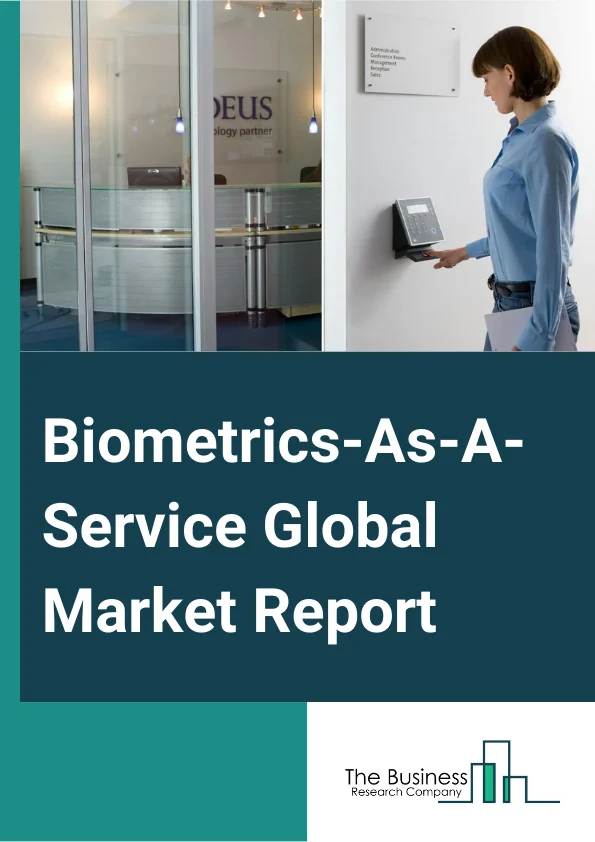 Biometrics-As-A-Service Global Market Report 2025 – By Scanner Type (Fingerprint Recognition, Iris Recognition, Palm Recognition, Facial Recognition, Voice Recognition, Other Scanner Types), By Modality (Unimodal, Multimodal), By Deployment Model (Public Cloud, Private Cloud, Hybrid Cloud), By Application (Site Access Control, Time Recording, Mobile Application, Web And Workplace), By End-User (Government, Retail, IT (Information Technology) And Telecom, Banking, Financial Services And Insurance (BFSI), Healthcare, Other End-Users) – Market Size, Trends, And Global Forecast 2025-2034