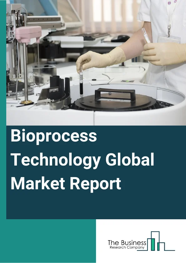 Bioprocess Technology Global Market Report 2025 – By Type (Cell Culture, Cell Expansion, Flow Cytometry, Cell Line Development, Virus Infiltration), By Application (Biopharmaceuticals, Specialty Products, Industry Chemicals, Environment Management Aid), By End User (Hospitals, Research labs, Medical Institutions, Other End Users) – Market Size, Trends, And Global Forecast 2025-2034