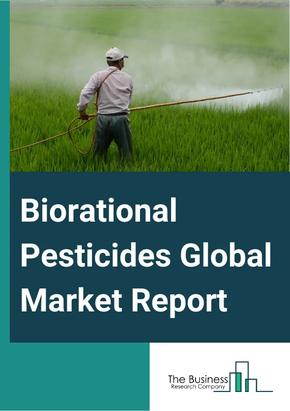 Biorational Pesticides Global Market Report 2024 – By Type (Biorational Insecticides, Biorational Fungicides, Biorational Nematicides, Other Types), By Source (Botanical, Microbial, Non-Organic, Other Sources), By Crop Type (Fruits And Vegetables, Cereals And Grains, Oilseeds And Pulses, Other Crop Types ), By Formulation (Liquid, Dry), By Mode of Application (Foliar Spray, Soil Treatment, Trunk Injection, Other Modes of Application) – Market Size, Trends, And Global Forecast 2024-2033