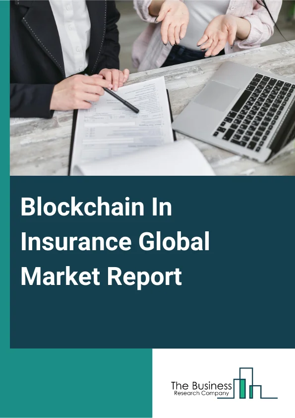 Blockchain In Insurance Global Market Report 2025 – By Component (Solution, Services), By Enterprise Size (Large Enterprises, Small And Medium-sized Enterprises), By Application (Identity Management And Fraud Detection, ...