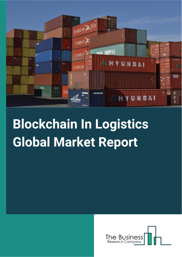 Blockchain In Logistics Market Size and growth rate 2025 to 2029: Graph