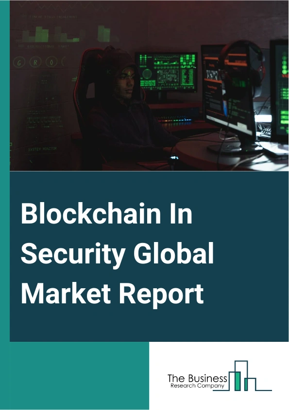 Blockchain In Security Global Market Report 2025 – By Component (Platform, Services), By Security Type (Private, Public, Hybrid), By Size (Large Enterprises, Small And Medium Enterprises), By Application (Transportation ...