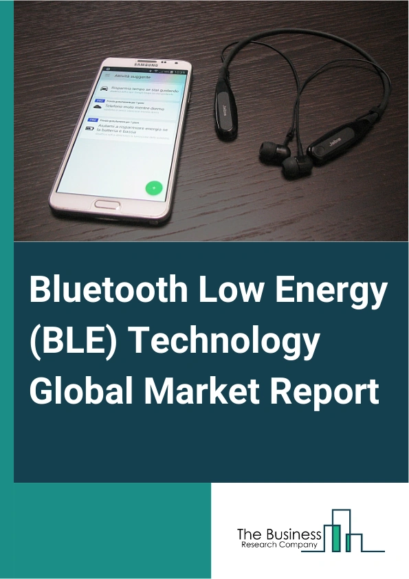 Global Bluetooth Low Energy (BLE) Technology Market Report 2025
