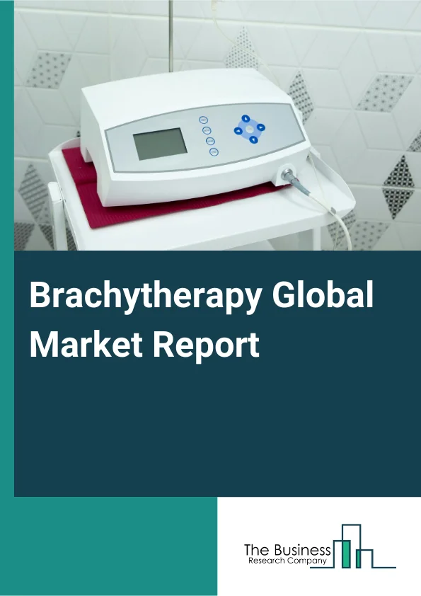 Global Brachytherapy Market Report 2025