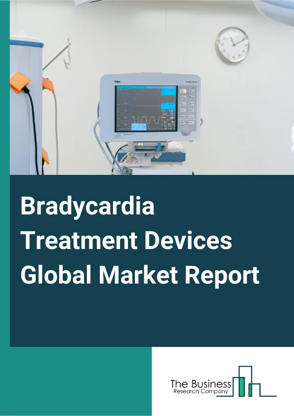 Global Bradycardia Treatment Devices Market Report 2025