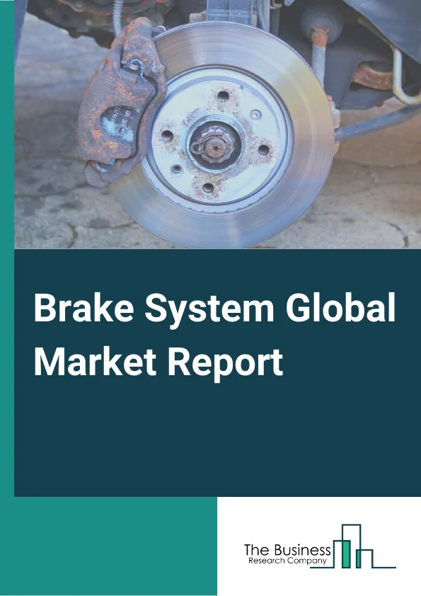 Global Brake System Market Report 2025