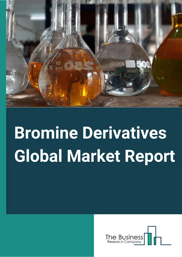 Bromine Derivatives Global Market Report 2025 – By Derivative (Sodium Bromide, Calcium Bromide, Zinc Bromide, TBBPA, DPDPE, Other Derivatives), By Application (Flame Retardants, Safety Apparel, Organic Intermediates, Oil...