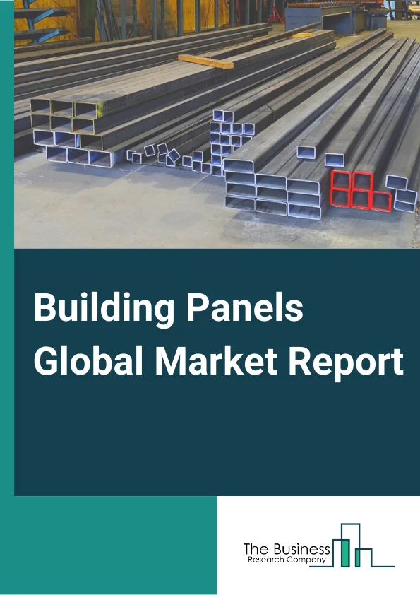 Building Panels Global Market Report 2025 – By Panel Type (Precast Concrete Panels, Vacuum Insulated Panels, Structural Insulated Panels (SIP), Wood-Based Panels, Other Panel Type), By Material Type (Concrete, Plastics, Metal, Wood, Silica), By Application (Commercial Construction, Residential, Non-Residential ), By End User (Floors And Roofs, Walls, Columns And Beams, Staircases) – Market Size, Trends, And Global Forecast 2025-2034