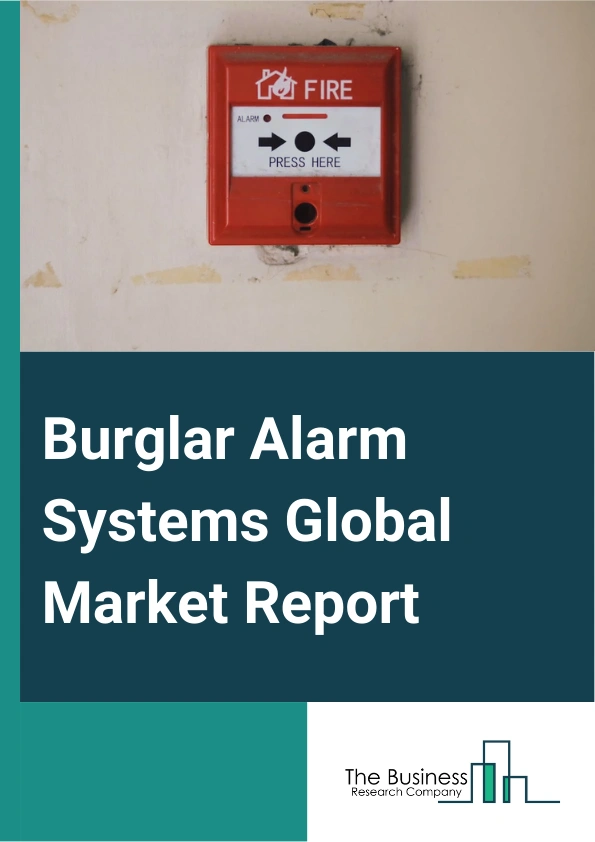 Burglar Alarm Systems Global Market Report 2025 – By Type (Wireless Burglar Alarm Systems, Wired Burglar Alarm Systems), By Component, Hardware, Software, Services), By Application, Commercial And Industrial Applications, Residential Applications) – Impact of Tariff and Trade War on Market Size, Growth, Trends, and Forecast 2025–2034