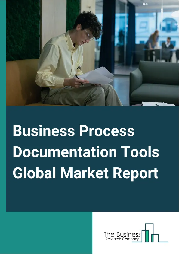 Business Process Documentation Tools Global Market Report 2025 – By Type (Cloud Based, On-Premises), By Application (Small And Medium-Sized Businesses (SMEs), Large Enterprises), By End-User Industry (Banking And Financi...