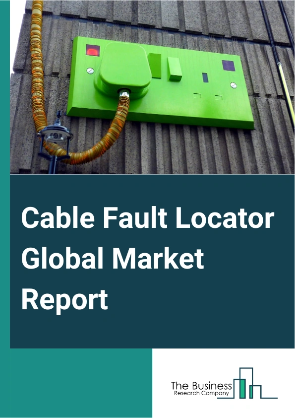 Cable Fault Locator Global Market Report 2025 – By Product (Able Sheath Fault Locators, Cable Route Tracer, Time Domain Reflectometer, Pinpointer, Voltage Surge Generator, Other Products), By Portability (Portable, Handh...