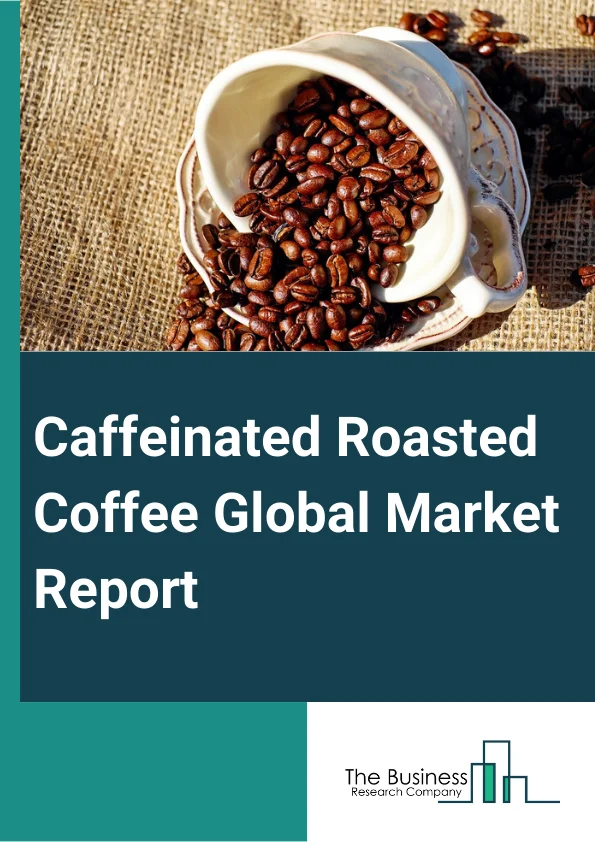 Caffeinated Roasted Coffee
