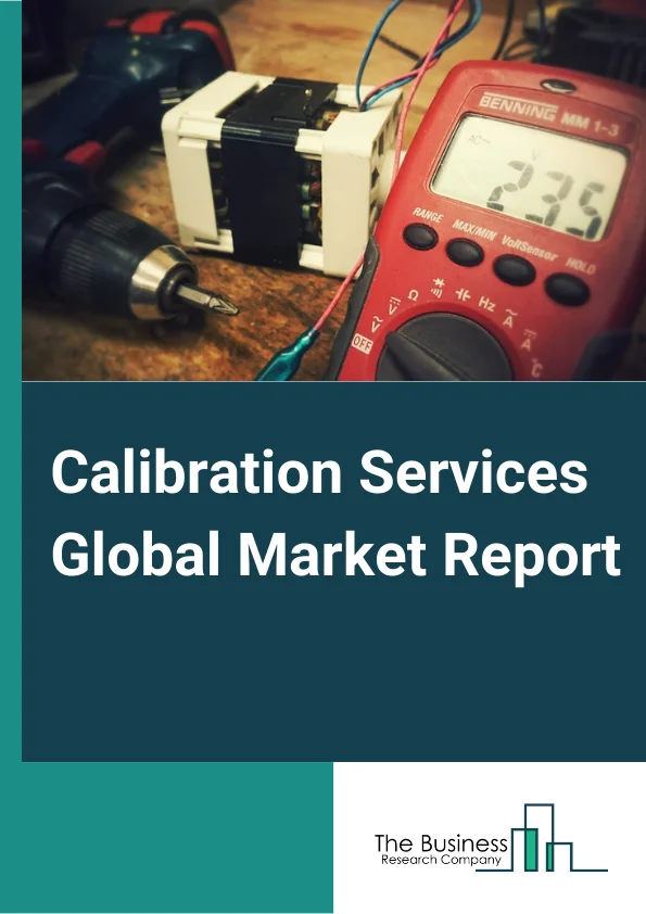 Calibration Services Global Market Report 2024 – By Service (In-House, OEMs (Original Equipment Manufacturer), Third-Party Service), By Calibration (Electrical, Mechanical, Thermodynamic, Physical Or Dimensional, Other Calibrations), By End Use (Electronics Manufacturing, Communication, Aerospace And Defense, Automotive, Other End-Uses) – Market Size, Trends, And Global Forecast 2024-2033