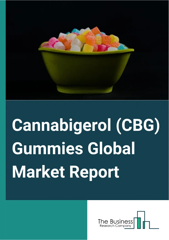 Cannabigerol (CBG) Gummies Global Market Report 2025 – By Category (Cannabidiol (CBD) Edibles, Cannabigerol (CBG) And Cannabinol (CBN)), By Flavor (Raspberry Juice, Strawberry Juice, Cherry Juice, Strawberry Puree, Raspb...