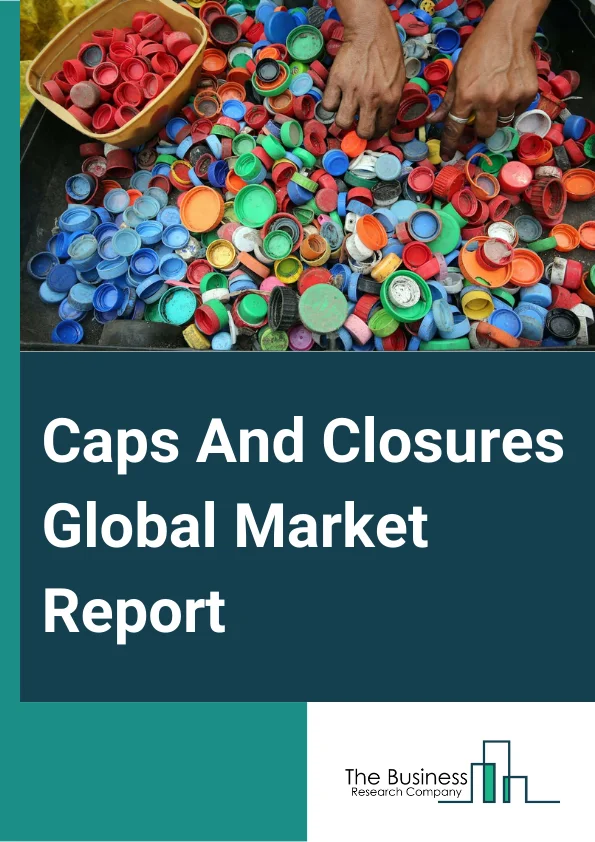 Caps And Closures Global Market Report 2025 – By Type (Screw Caps, Dispensing Caps, Other Types), By Raw Material (Plastic, Metals, Others Raw Materials), By Technology (Injection Molding, Compression Molding, Post-Mold Tamper-Evident Band), By End-User (Food, Beverage, Healthcare, Cosmetics And toiletries, Other End-Users) – Market Size, Trends, And Global Forecast 2025-2034