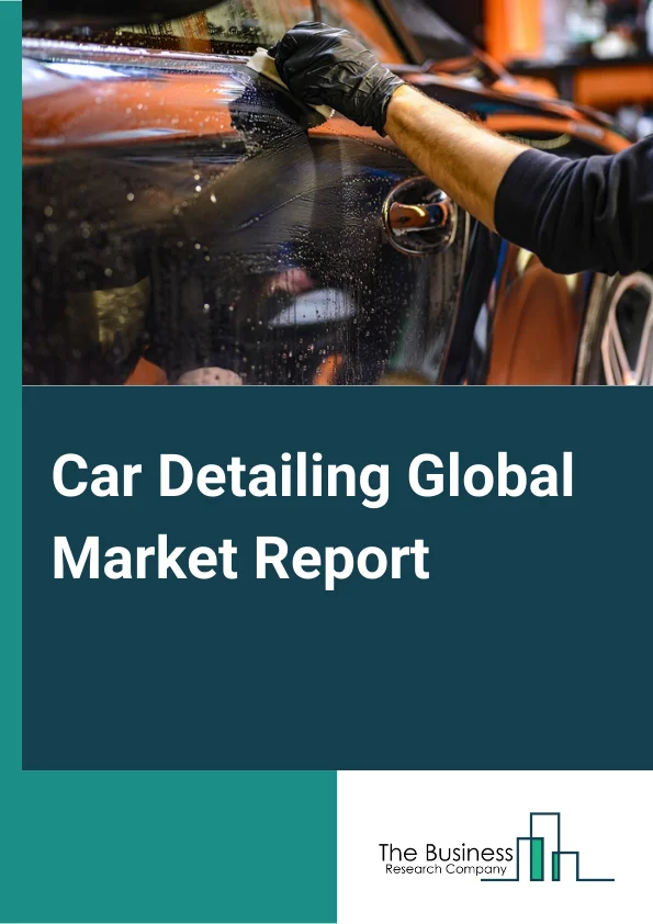 Car Detailing Global Market Report 2025 – By Product Type (Brush, Foam Gun, Duster, Steam Cleaners, Vacuum And Blower, Plastic Razor Blades), By Car Detailing Type (External Car Detailing, Internal Car Detailing), By Application (Pressure Washing, Foam Washing, Dusting, Tire Or Wheel Cleaning, Paint Cleaning, Polishing) – Market Size, Trends, And Global Forecast 2025-2034