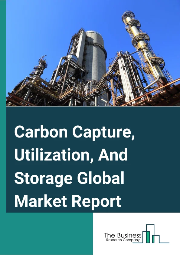 Global Carbon Capture, Utilization, And Storage Market Report 2025
