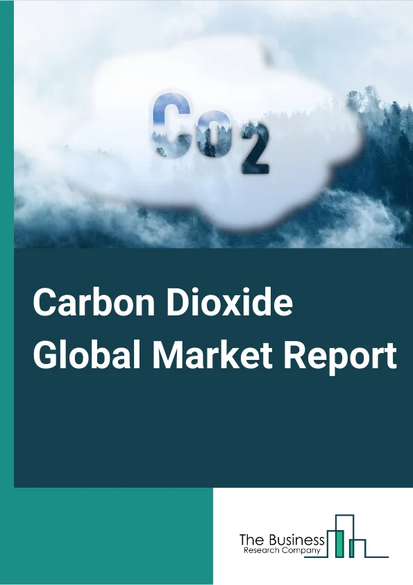 Carbon Dioxide Global Market Report 2023 – By Product Type (Liquid Carbon Dioxide, Solid Carbon Dioxide, Gaseous Carbon Dioxide), By Source (Hydrogen, Ethyl Alcohol, Ethylene Oxide, Substitute Natural Gas, Other Sources), By Application (Food and Beverages, Oil and Gas, Medical, Rubber, Fire Fighting, Other Applications) – Market Size, Trends, And Global Forecast 2023-2032