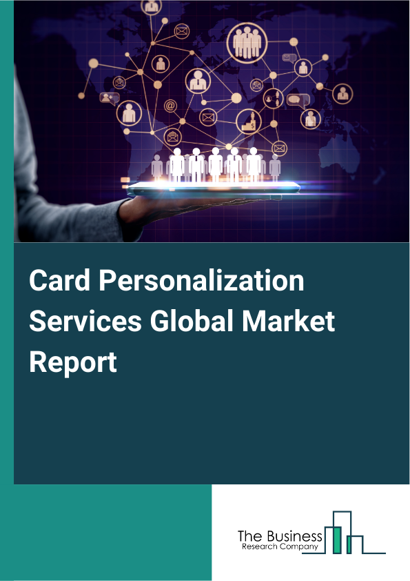 Card Personalization Services Market Report Infographic Image
