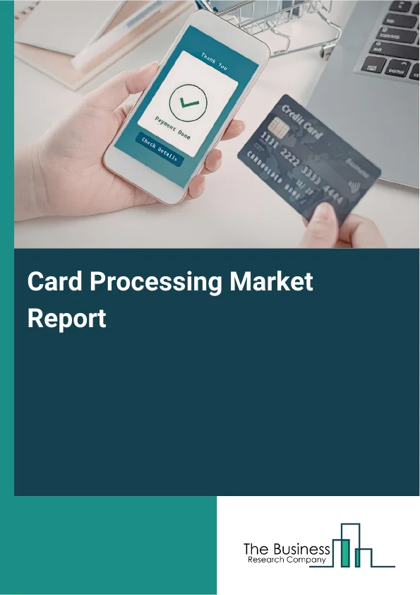 Card Processing Market Report Infographic Image