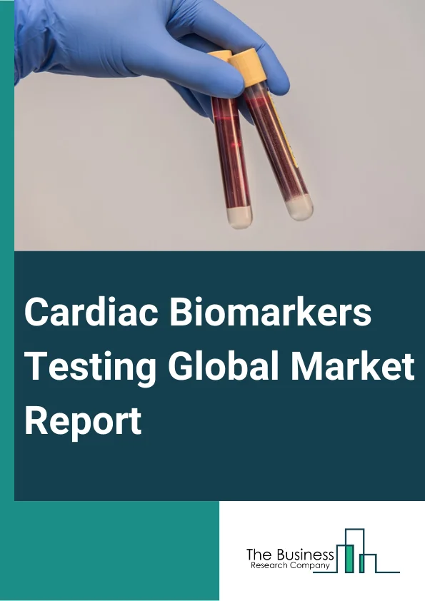 Cardiac Biomarkers Testing Global Market Report 2025 – By Biomarkers Type (Creatine Kinase (CK-MB), Troponins, Myoglobin, Natriuretic Peptides (BNP and NT-proBNP), Ischemia Modified albumin (IMA), Other Biomarkers Types)...