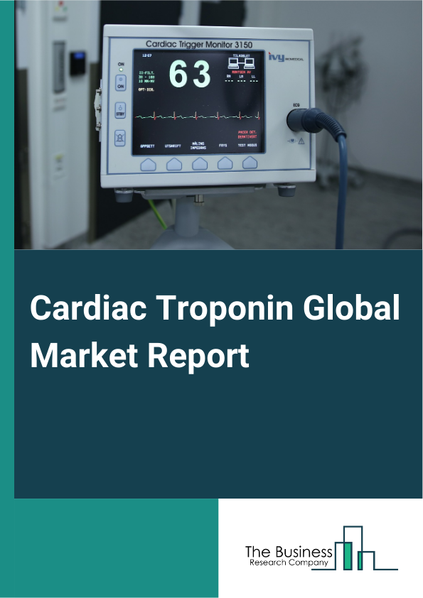 Cardiac Troponin Global Market Report 2025 – By Type (Troponin I, Troponin T), By Location Of Testing (Laboratory Setting, Point Of Care (Poc) Testing), By Application (Acute Coronary Syndrome, Myocardial Infraction, Congestive Heart Failure, Other Applications), By End User (Hospitals, Diagnostic Centers, Homecare Setting, Other End Users) – Impact of Tariff and Trade War on Market Size, Growth, Trends, and Forecast 2025–2034