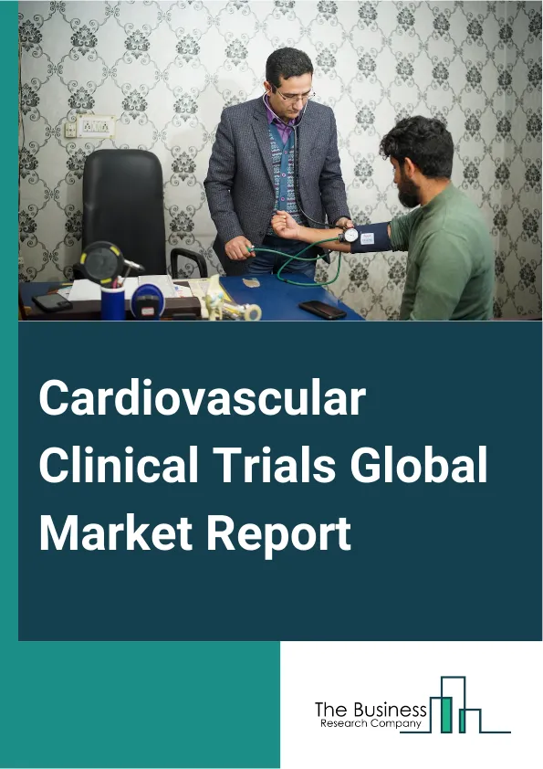 Cardiovascular Clinical Trials Global Market Report 2024 – By Phase (Phase I, Phase II, Phase III, Phase IV), By Study Design (Interventional, Observational, Expanded Access), By Indication (Acute Coronary Syndrome, Coronary Artery Disease, Ischemic Heart Disease, Pulmonary Arterial Hypertension, Stroke, Cardiac Arrhythmias, Heart Failure, Other Indications) – Market Size, Trends, And Global Forecast 2024-2033