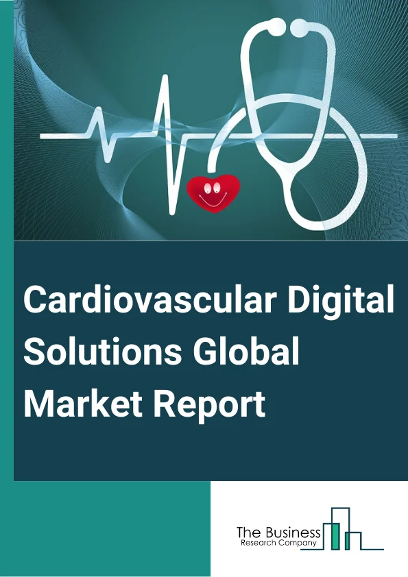 Global Cardiovascular Digital Solutions Market Report 2025
