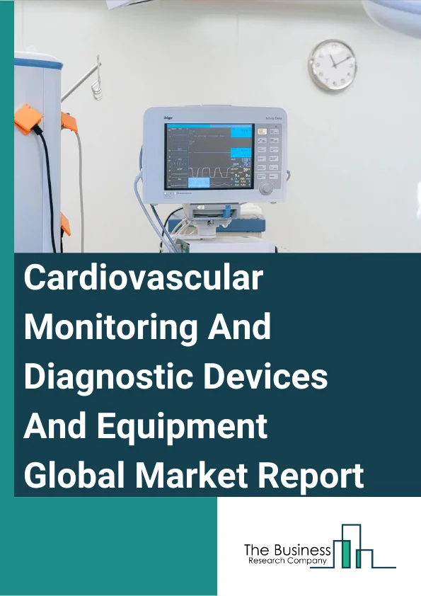 Cardiovascular Monitoring And Diagnostic Devices And Equipment
