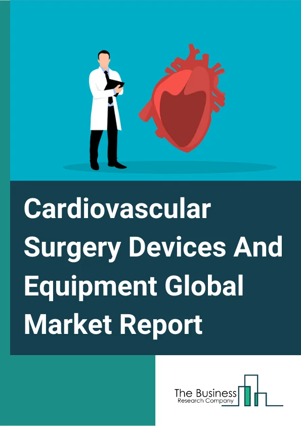 Cardiovascular Surgery Devices And Equipment