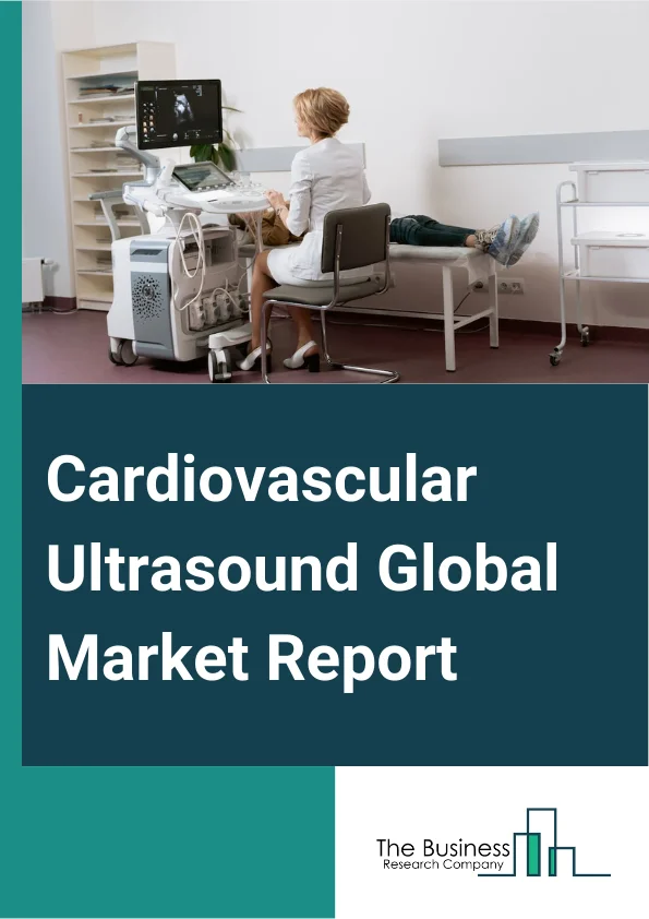 Cardiovascular Ultrasound Global Market Report 2024 – By Type (Transthoracic Echocardiography, Transesophageal Echocardiography, Fetal Echocardiography, Other Types), By Technology (2D, 3D Or 4D, Doppler), By Display (Black Or White (B/W), Color), By End-Use (Hospital, Diagnostic Centers, Ambulatory Care Centers, Other End-Uses) – Market Size, Trends, And Global Forecast 2024-2033
