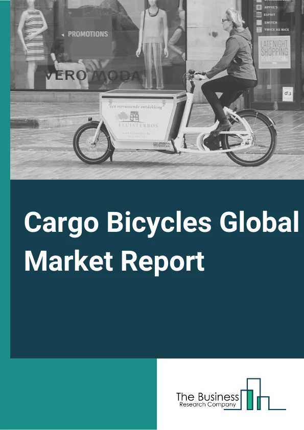 Cargo Bicycles Global Market Report 2025 – By Type (Electric, Non-electric), By Wheel Size (Below 20', 20'-24', 25'-28', Above 28'), By Application (Personal, Commercial, Other Applications) – Impact of Tariff and Trade ...