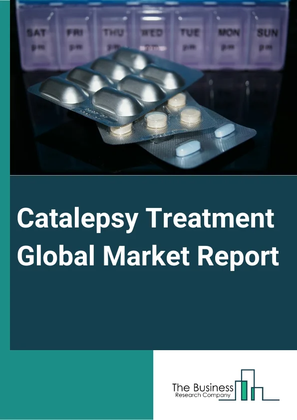 Catalepsy Treatment Global Market Report 2024 – By Type (Drugs, Psychotherapy, Other Types), By Route of Administration (Oral, Parenteral, Other Routes), By End User (Hospitals, Specialty Clinics, Other Users) – Market Size, Trends, And Global Forecast 2024-2033