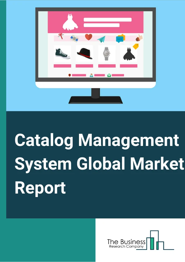 Catalog Management System Global Market Report 2025 – By Type (Product Catalogs, Service Catalogs), By Component (Solutions, Services), By Deployment Type (On-Premises, Cloud), By Organization Size (Large Enterprises, Small and Medium Enterprises (SMEs)), By Vertical (BFSI, Retail and eCommerce, Telecom, IT, Media and Entertainment, Travel and Hospitality, Other Verticals) – Impact of Tariff and Trade War on Market Size, Growth, Trends, and Forecast 2025–2034
