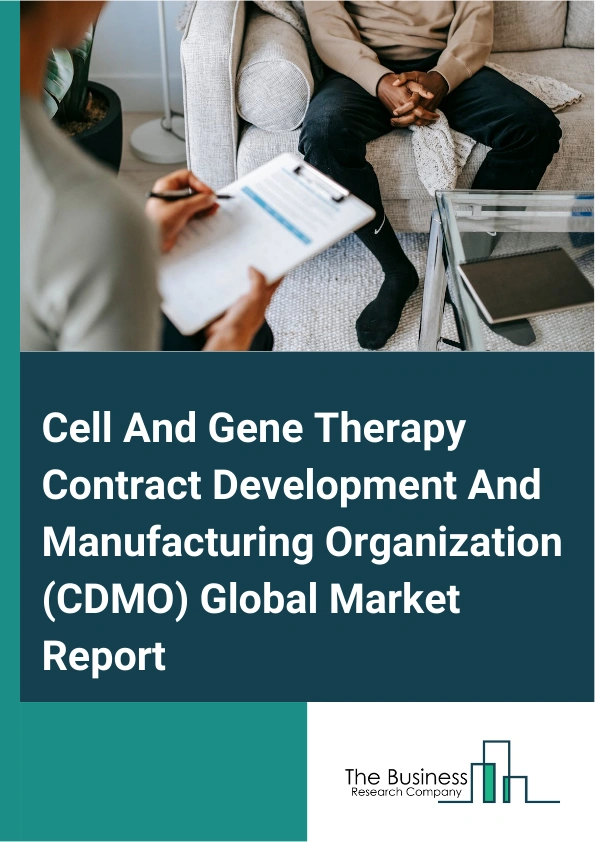 Cell And Gene Therapy Contract Development And Manufacturing Organization CDMO