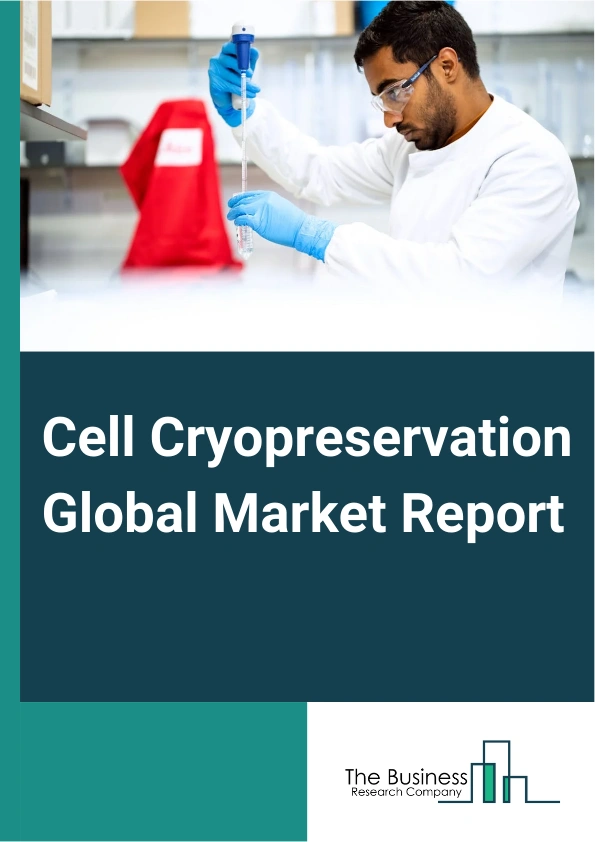 Cell Cryopreservation Global Market Report 2024 – By Product (Cell Freezing Media, Equipment, Consumables), By Application (Hepatocytes, Stem Cells, Oocytes And Embryotic cells, Sperm Cells, Other Applications), By End-Use Channel (Biopharmaceutical And Pharmaceutical Companies, Research Institutes, Biobanks, In Vitro Fertilization (IVF) Clinics, Other End-Use Channels) – Market Size, Trends, And Global Forecast 2024-2033