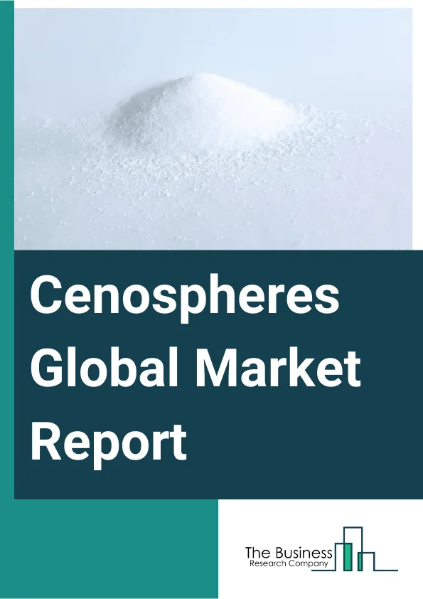 Cenospheres Global Market Report 2024 – By Type (Gray Cenospheres, White Cenospheres), By Form (Ball, Powder, Other Forms), By Material (Silica, Alumna, Hematite, Calcium Oxide, Rutile, Periclase, Phosphoric Acid, Iron Oxide, Titania, Other Materials ), By Distribution Channel (E-Commerce, Third Party Distributors, Business To Business (B2B), Other Distribution Channels), By End-User Industry (Oil And Gas, Construction, Automotive, Refractory, Paints And Coatings, Aerospace, Syntactic Foams, Specialty Cements, Building Materials, Other End Users) – Market Size, Trends, And Global Forecast 2024-2033
