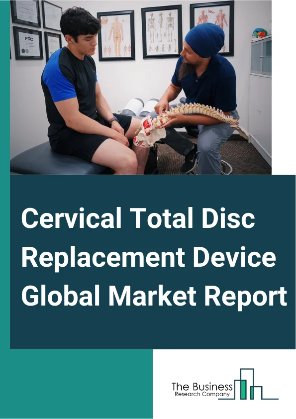 Cervical Total Disc Replacement Device Global Market Report 2024 – By Disc Type (Metal On A Biocompatible Material (M-o-B), Metal On Metal (M-o-M)), By Material (Polymeric, Metallic, Biocompatible), By Design (Constrained, Semi-Constrained, Unconstrained), By End User (Hospitals, Ambulatory Surgical Center, Specialty Clinics, Clinics) – Market Size, Trends, And Global Forecast 2024-2033